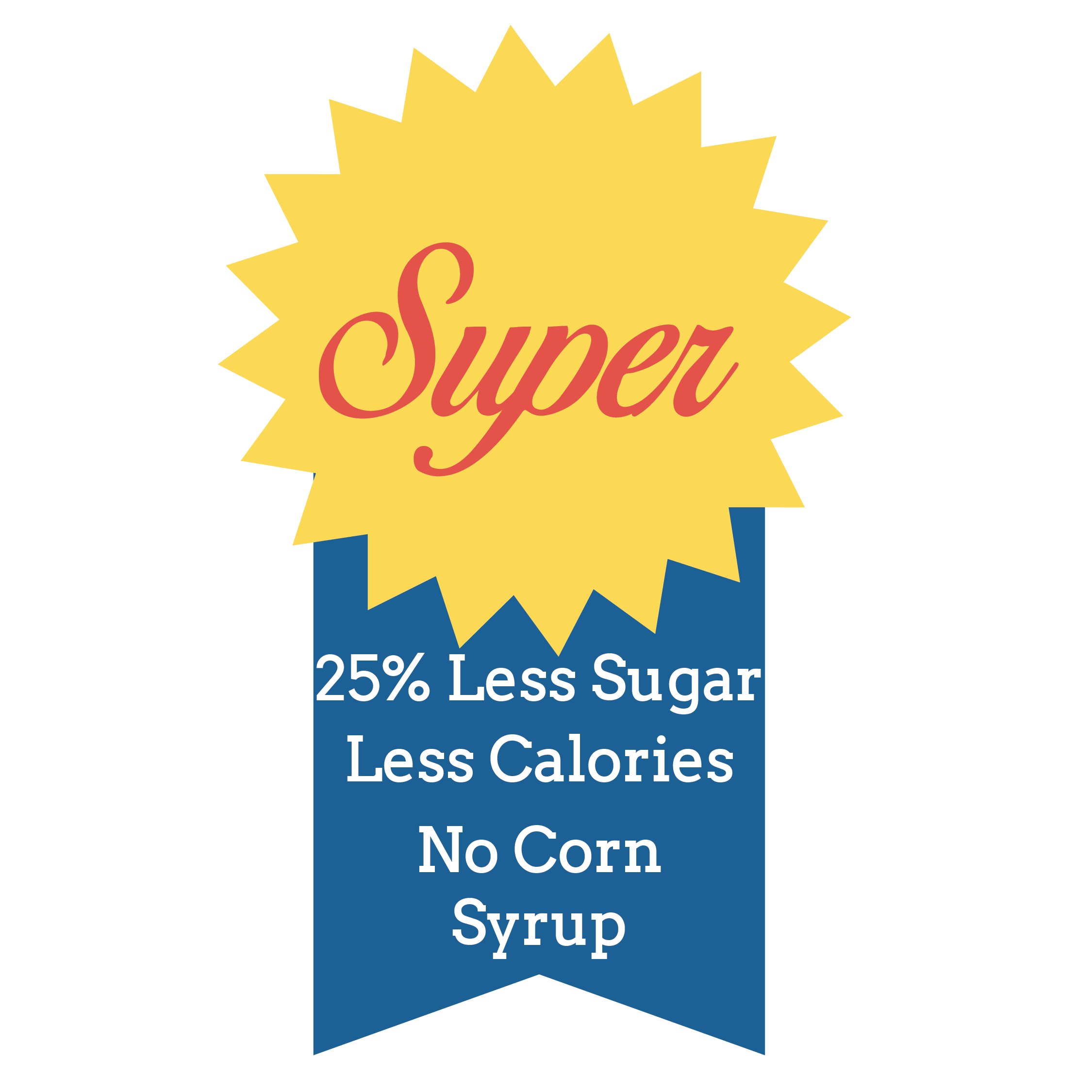 Super Syrup. 25% less sugar and less calories than real maple syrup. No high fructose corn syrup.